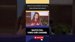 Melania Trump CANCELS The View In $50M DEFAMATION LAWSUIT  part 7