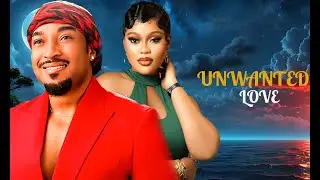 UNWANTED LOVE - CHIOMA NWAOHA, BRYAN OKWARA, LATEST NIGERIAN 2026 FULL MOVIE