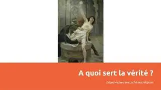 V&eacute;rit&eacute; dogmatisme et ouverture d'esprit - A quoi sert la v&eacute;rit&eacute; ?