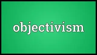 Objectivism Meaning