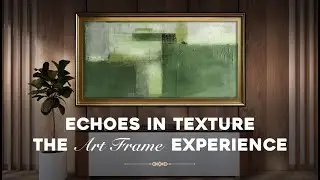 Echoes in Texture | The Art Frame Experience Green Style