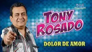 TONY ROSADO - DOLOR DE AMOR