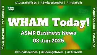 Trade Winds of War | WHAM Today ASMR News June 03, 2025 | Daily Business News