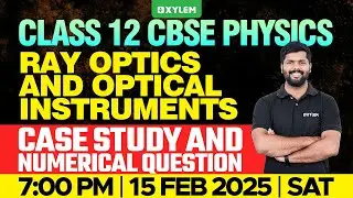 Class 12 CBSE Physics | Ray Optics And Optical Instruments -  Case Study & Numerical Question