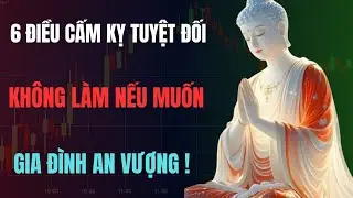 6 Điều Cấm Kỵ Tuyệt Đối Khiến Gia Đình Suy Bại | Lời Phật Dạy 360