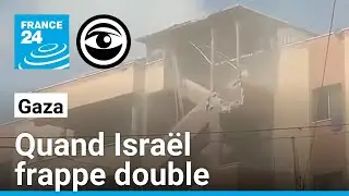 Gaza : quand Israël frappe double • Les Observateurs - France 24