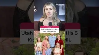 Utah Dad Murders His 5 Kids, Wife and MIL