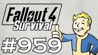 Let's Play Fallout 4 - [SURVIVAL - NO FAST TRAVEL] - Part 959 - F&*#