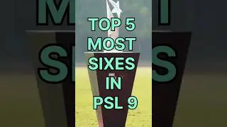 Top 5 Most Sixes In PSL 9 #psl2024 #shorts