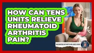 How Can TENS Units Relieve Rheumatoid Arthritis Pain? - Rheumatoid Arthritis Wellness Guide