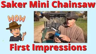 Saker Mini Chainsaw First Impression WOW