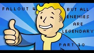 Fallout 4 But Every Enemy is Legendary Part 10