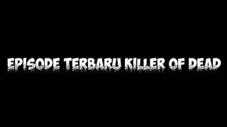 apakah ada episode terbaru...? KILLER OF DEAD...