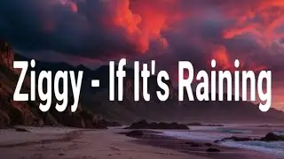 Ziggy &ndash; If It&rsquo;s Raining (Lyrics Video) | New Version 2026 🌧️💔