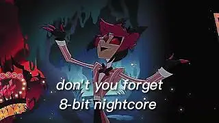 Don't you forget 8-bit nightcore 