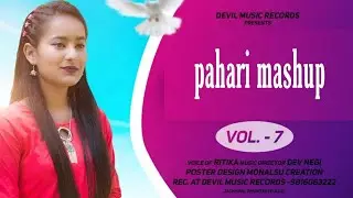 HINDI PAHARI MASHUP VOL 7 || LATEST MASHUP VIDEO || DEVIL MUSIC RECORDS