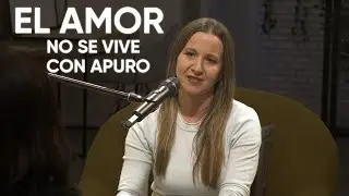 El amor no se vive con apuro 💛: Vivir con calma y sabidur&iacute;a en las relaciones | Comunidad #47