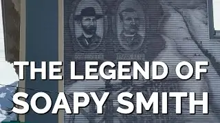 Learn About Skagway's BIGGEST Con Man Soapy Smith!