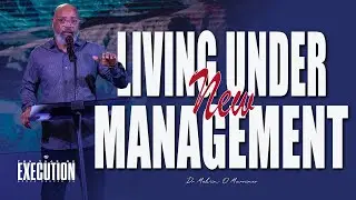 Living Under New Management | Dr Melvin O Marriner
