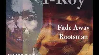 Junior Byles & I Roy - Fade Away & Rootsman 12