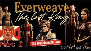 The Lost King | Ep. &ldquo;The Troublesome Two&rdquo; pt1 |  A RedKing1337 Everweave story. 