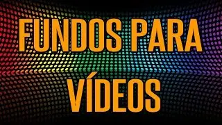 8 Fundos animados para V&iacute;deos 🎬