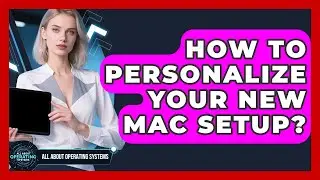 How To Personalize Your New Mac Setup? - All About Operating Systems