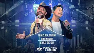 Pedro Paulo e Matheus - Simples Assim / Sinônimos / Chão de Giz (Na Casa de Amigos)