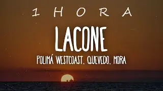 Polim&aacute; Westcoast, Quevedo, Mora - LACONE (Letra/Lyrics)| 1 HORA