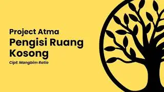 Project Atma - Pengisi Ruang Kosong