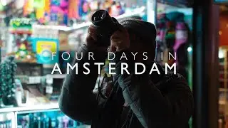 four days in AMSTERDAM | a short travel film