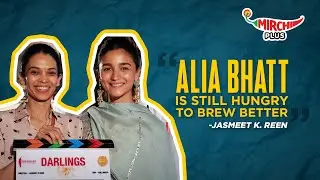 “Alia Bhatt Is Still Hungry To Brew Better” Jasmeet K. Reen On Her Darlings’ Actor | Samina Shaikh