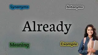 Already Meaning || Already Pronunciation || ɔːlˈrɛd.i