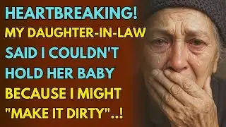 A True Story From California 👵💔 My Daughter-In-Law Said I Shouldn&rsquo;t Hold Her Baby