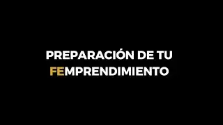 Programa de incubaci&oacute;n FEMPRENDE: 3 Preparaci&oacute;n de tu FEMPRENDIMIENTO