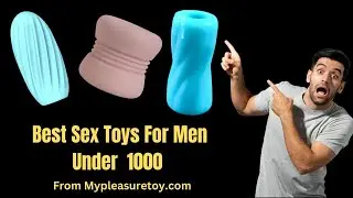 Best Sex Toys in India Under ₹1000 | Best Sex Toys For Men | Mypleasuretoy | Men Sex Toys in India