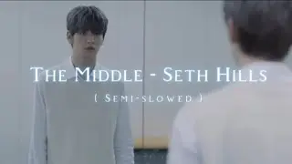 The Middle - Seth Hills ( Semi-Slowed )