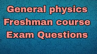 Freshman Physics exam questions from different Universities on chapter one