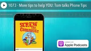 1073 - More tips to help YOU: Tom talks Phone Tips