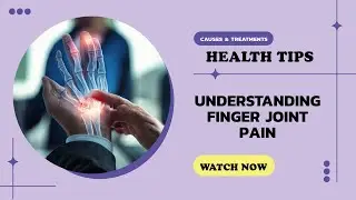 Finger Joint Pain Causes and Effective Treatments।। Finger Joint Pain Causes and Treatments
