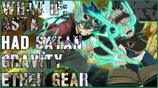 what if asta had satan gravity ether gear part 1