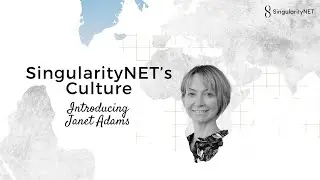 SingularityNET's Culture | Introducing Janet Adams