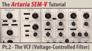 Arturia SEM-V Tutorial Pt.2 - The VCF (Voltage Controlled Filter)
