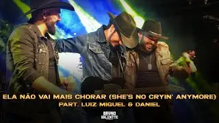 Bruno Valentte feat. Luiz Miguel e Daniel - Ela N&atilde;o Vai Mais Chorar | Ao Vivo Na Paio&ccedil;a