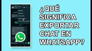 QUE SIGNIFICA EXPORTAR CHAT EN WHATSAPP