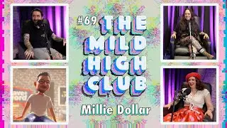 The Mild High Club w/ Millie Dollar - Ep 69
