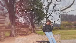 thomas reid - im not good at being happy (prod. boyfifty)
