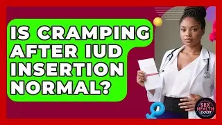 Is Cramping After IUD Insertion Normal? - Sex Health Expert