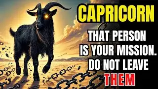 ♑🔥 CAPRICORN &ndash; THAT PERSON IS YOUR MISSION , DO NOT LEAVE THEM...