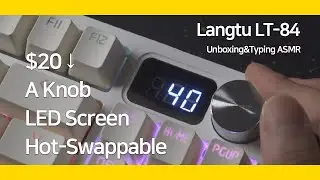 Only need $20 for a keyboard with a knob & an LED screen│Unboxing & Typing ASMR│Langtu LT-84 Review